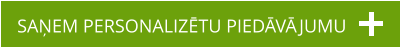 SAŅEM PERSONALIZĒTU PIEDĀVĀJUMU