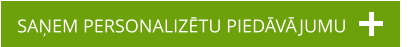 SAŅEM PERSONALIZĒTU PIEDĀVĀJUMU