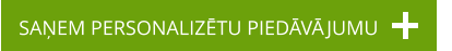 SAŅEM PERSONALIZĒTU PIEDĀVĀJUMU